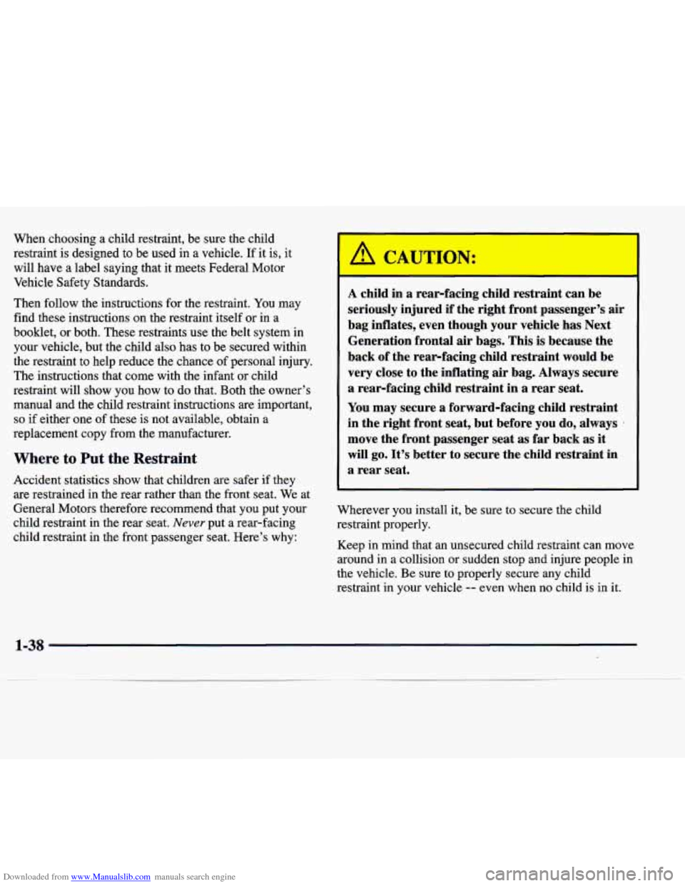 CADILLAC SEVILLE 1998 4.G Service Manual Downloaded from www.Manualslib.com manuals search engine When choosing a child restraint, be sure the child
restraint is designed to be used in a vehicle.
If it is, it
will have a CADILLAC SEVILLE 1998 4.G Service Manual Downloaded from www.Manualslib.com manuals search engine When choosing a child restraint, be sure the child
restraint is designed to be used in a vehicle.
If it is, it
will have a