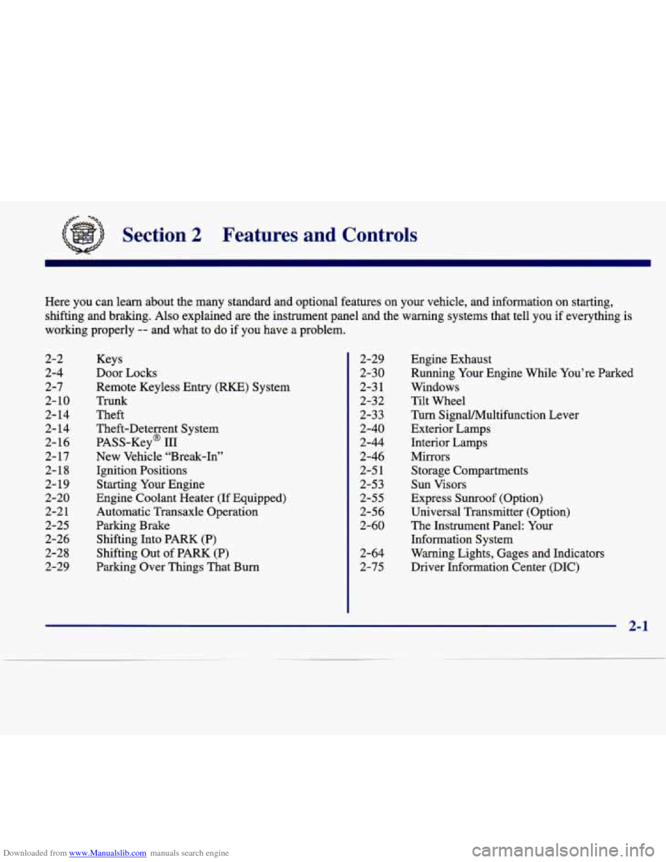 CADILLAC SEVILLE 1998 4.G Owners Manual Downloaded from www.Manualslib.com manuals search engine a- ‘A- 
Section 2 Features  and  Controls 
Here  you can learn  about  the many  standard  and  optional  features  on  your  vehicle,  and  