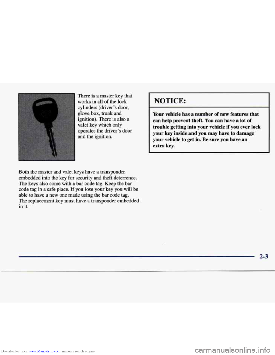 CADILLAC SEVILLE 1998 4.G Repair Manual Downloaded from www.Manualslib.com manuals search engine There is a master key that
works in
all of the lock
cylinders (driver’s door, glove box,
trunk and
ignition). There is also a CADILLAC SEVILLE 1998 4.G Repair Manual Downloaded from www.Manualslib.com manuals search engine There is a master key that
works in
all of the lock
cylinders (driver’s door, glove box,
trunk and
ignition). There is also a