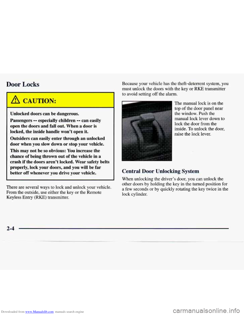 CADILLAC SEVILLE 1998 4.G Owners Manual Downloaded from www.Manualslib.com manuals search engine Door Locks 
Unlocked doors  can  be  dangerous. 
Passengers 
-- especially  children -- can easily 
open  the  doors  and  fall  out. When  a  