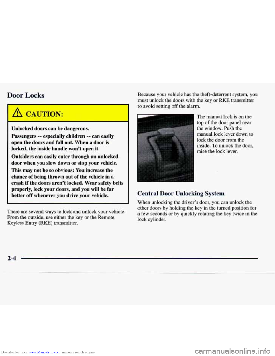 CADILLAC SEVILLE 1998 4.G Repair Manual Downloaded from www.Manualslib.com manuals search engine Door Locks
Unlocked doors can be dangerous.
Passengers
-- especially children -- can easily
open the doors and fall out. When a CADILLAC SEVILLE 1998 4.G Repair Manual Downloaded from www.Manualslib.com manuals search engine Door Locks
Unlocked doors can be dangerous.
Passengers
-- especially children -- can easily
open the doors and fall out. When a