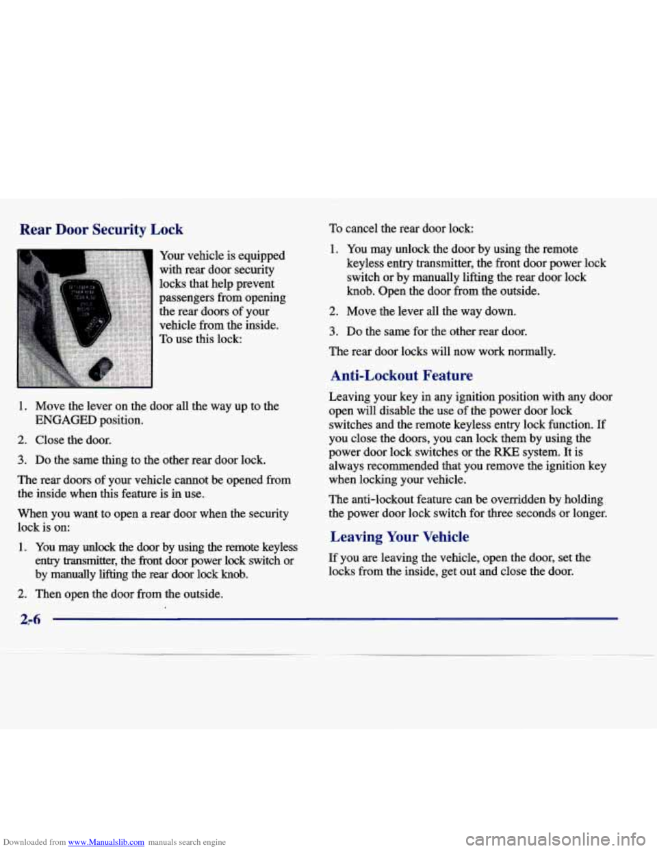 CADILLAC SEVILLE 1998 4.G Repair Manual Downloaded from www.Manualslib.com manuals search engine Rear Door Security Lock
Your vehicle is equipped
with rear door security
locks that help prevent
passengers from opening
the rea CADILLAC SEVILLE 1998 4.G Repair Manual Downloaded from www.Manualslib.com manuals search engine Rear Door Security Lock
Your vehicle is equipped
with rear door security
locks that help prevent
passengers from opening
the rea