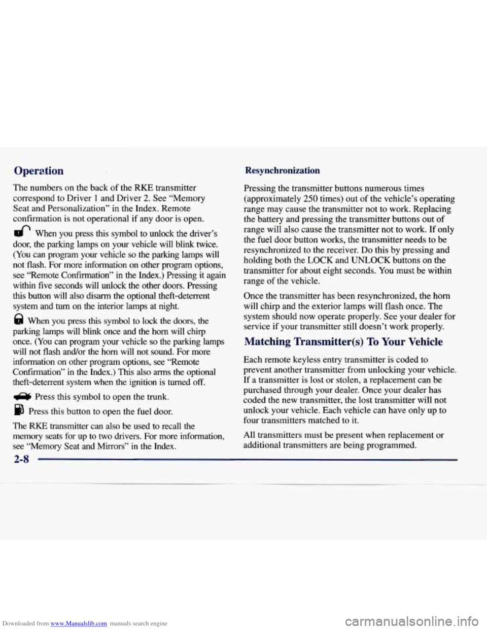 CADILLAC SEVILLE 1998 4.G Owners Manual Downloaded from www.Manualslib.com manuals search engine Operation 
The numbers  on  the  back  of the  RKE  transmitter 
correspond 
to Driver 1 and  Driver 2. See  “Memory 
Seat  and  Personalizat