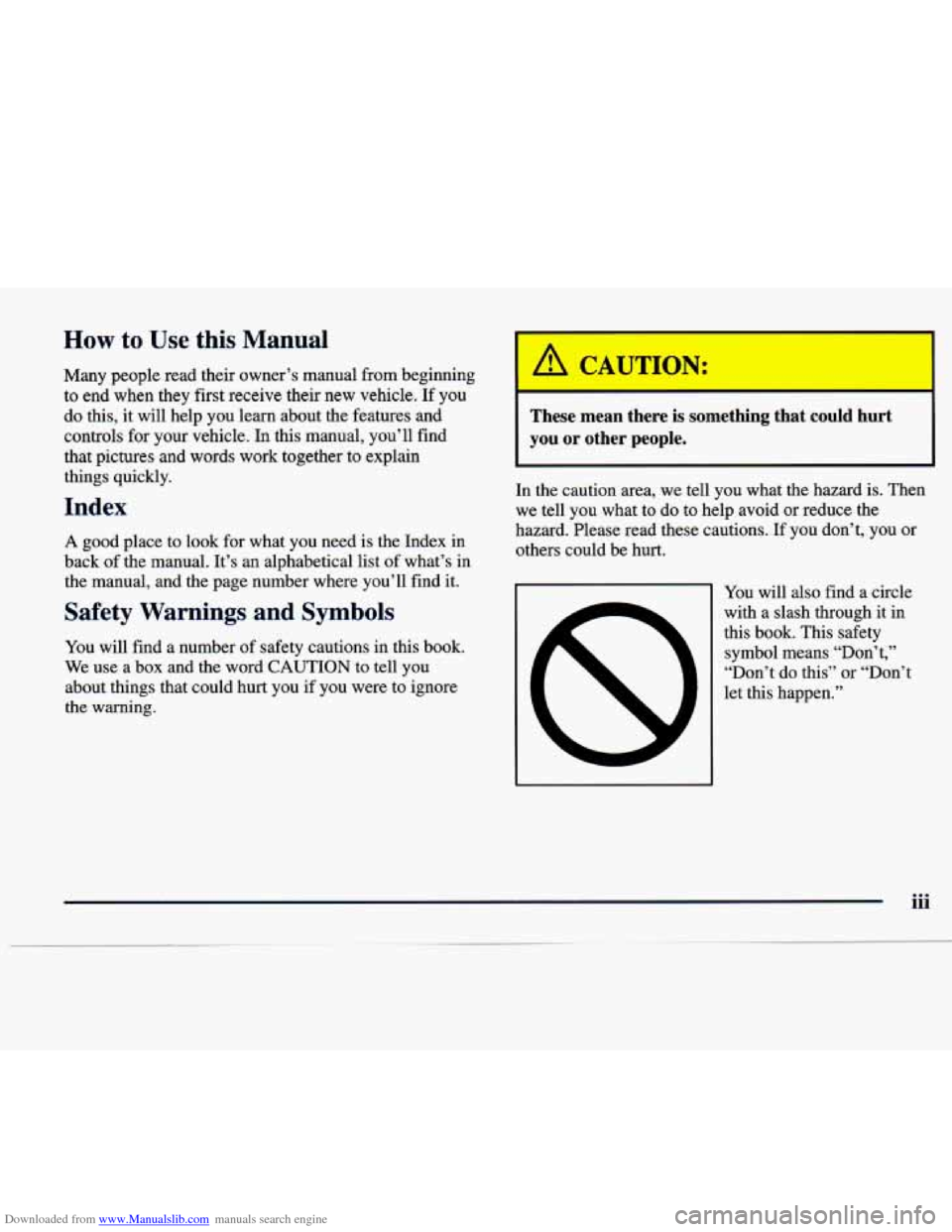 CADILLAC SEVILLE 1998 4.G Owners Manual Downloaded from www.Manualslib.com manuals search engine How to Use thi- Mar::,al 
Many  people  read  their  owner’s  manual  from beginning 
to  end  when  they  first receive  their  new  vehicle