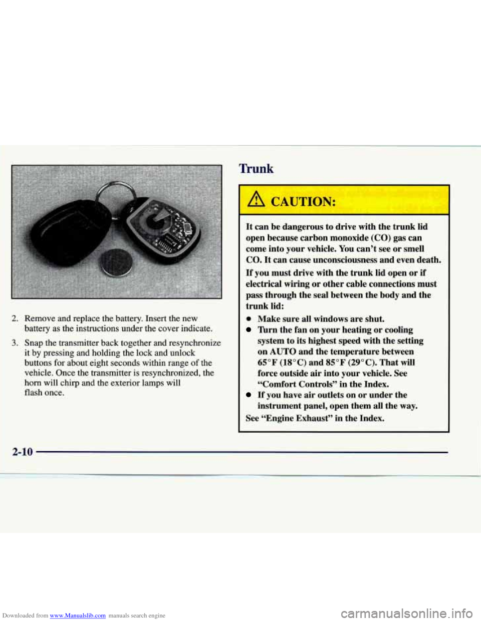 CADILLAC SEVILLE 1998 4.G Owners Manual Downloaded from www.Manualslib.com manuals search engine Trunk 
2. Remove  and  replace  the  battery.  Insert  the  new 
battery as the  instructions  under  the  cover  indicate. 
3. Snap  the  tran