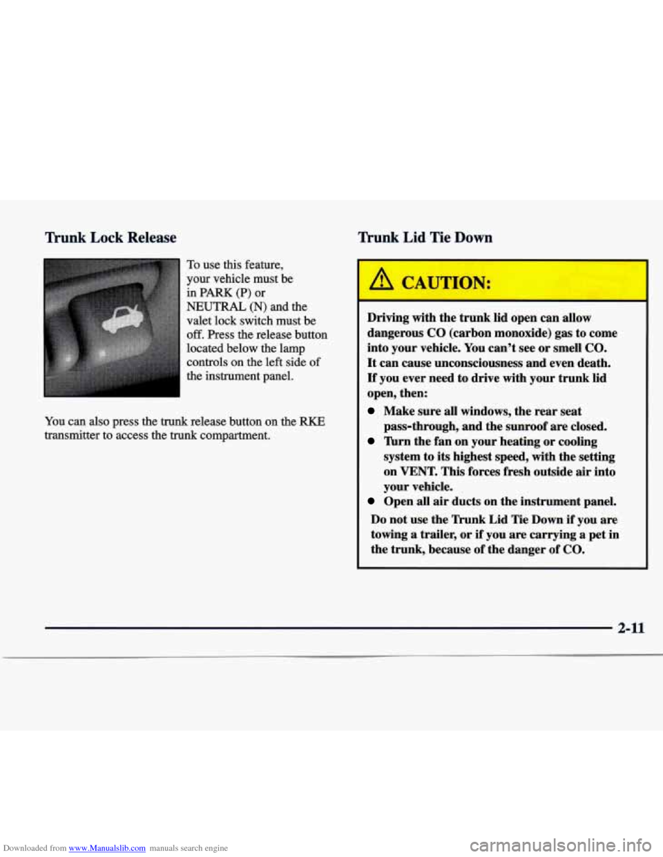 CADILLAC SEVILLE 1998 4.G Manual PDF Downloaded from www.Manualslib.com manuals search engine Trunk Lock Release Trunk Lid Tie Down
To use this feature,
your vehicle must be
in
PARK (P) or
NEUTRAL (N) and the
valet lock sw CADILLAC SEVILLE 1998 4.G Manual PDF Downloaded from www.Manualslib.com manuals search engine Trunk Lock Release Trunk Lid Tie Down
To use this feature,
your vehicle must be
in
PARK (P) or
NEUTRAL (N) and the
valet lock sw