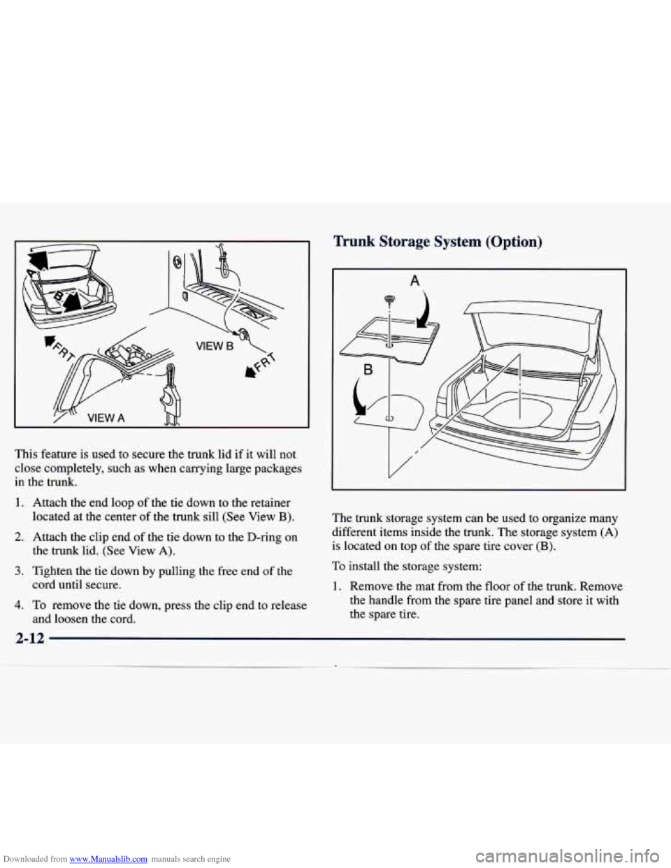CADILLAC SEVILLE 1998 4.G Owners Manual Downloaded from www.Manualslib.com manuals search engine This  feature is used  to  secure  the trunk  lid  if it  will  not 
close  completely,  such  as  when  carrying  large  packages 
in  the  tr