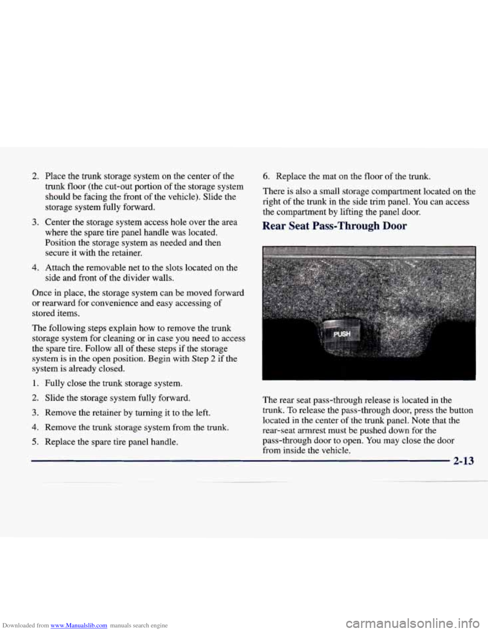 CADILLAC SEVILLE 1998 4.G Manual PDF Downloaded from www.Manualslib.com manuals search engine 2.
3.
4.
Place the trunk storage system on the center of the
trunk floor (the cut-out portion of the storage system
should be CADILLAC SEVILLE 1998 4.G Manual PDF Downloaded from www.Manualslib.com manuals search engine 2.
3.
4.
Place the trunk storage system on the center of the
trunk floor (the cut-out portion of the storage system
should be