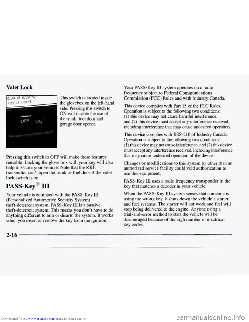 CADILLAC SEVILLE 1998 4.G Owners Manual Downloaded from www.Manualslib.com manuals search engine Valet Lock 
the  glovebox  on  the  left-hand side.  Pressing  this  switch  to 
ON will disable  the  use  of 
the trunk, fuel  door  and 
gar