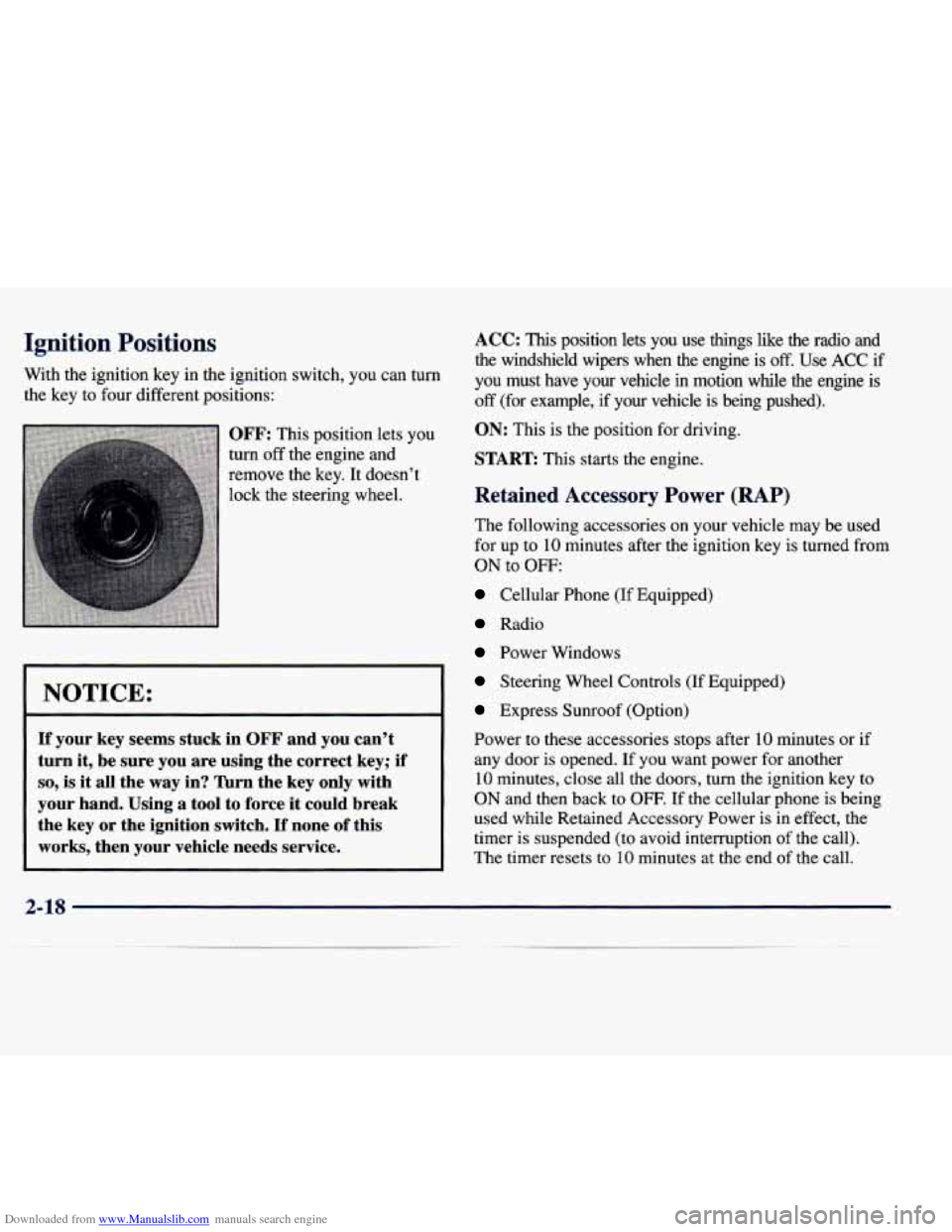 CADILLAC SEVILLE 1998 4.G Manual PDF Downloaded from www.Manualslib.com manuals search engine Ignition Positions
With the ignition key in the ignition switch, you can turn
the key to four different positions:
OFF: This CADILLAC SEVILLE 1998 4.G Manual PDF Downloaded from www.Manualslib.com manuals search engine Ignition Positions
With the ignition key in the ignition switch, you can turn
the key to four different positions:
OFF: This