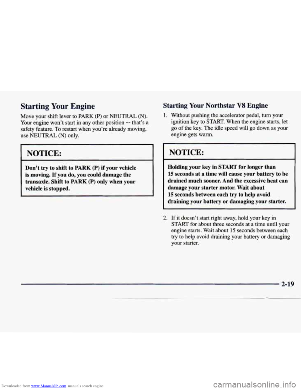 CADILLAC SEVILLE 1998 4.G Owners Manual Downloaded from www.Manualslib.com manuals search engine Starting Your Engine 
Move  your  shift  lever to PARK (P) or NEUTRAL  (N). 
Your  engine  won’t  start  in  any  other  position 
-- that’