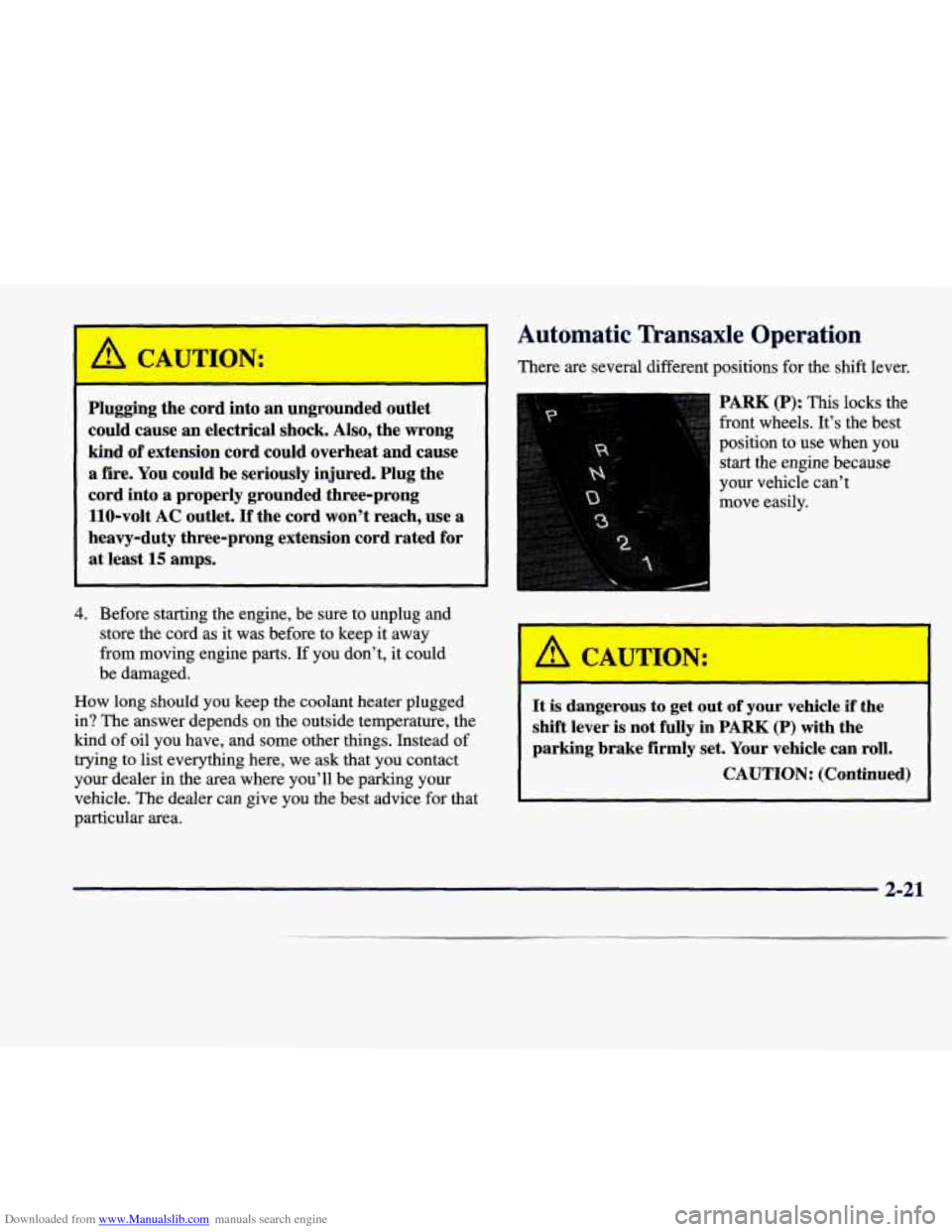 CADILLAC SEVILLE 1998 4.G Manual Online Downloaded from www.Manualslib.com manuals search engine Automatic Transaxle Operation
I A CAUTION: There are several different positions for the shift lever.
Plugging the cord into an u CADILLAC SEVILLE 1998 4.G Manual Online Downloaded from www.Manualslib.com manuals search engine Automatic Transaxle Operation
I A CAUTION: There are several different positions for the shift lever.
Plugging the cord into an u