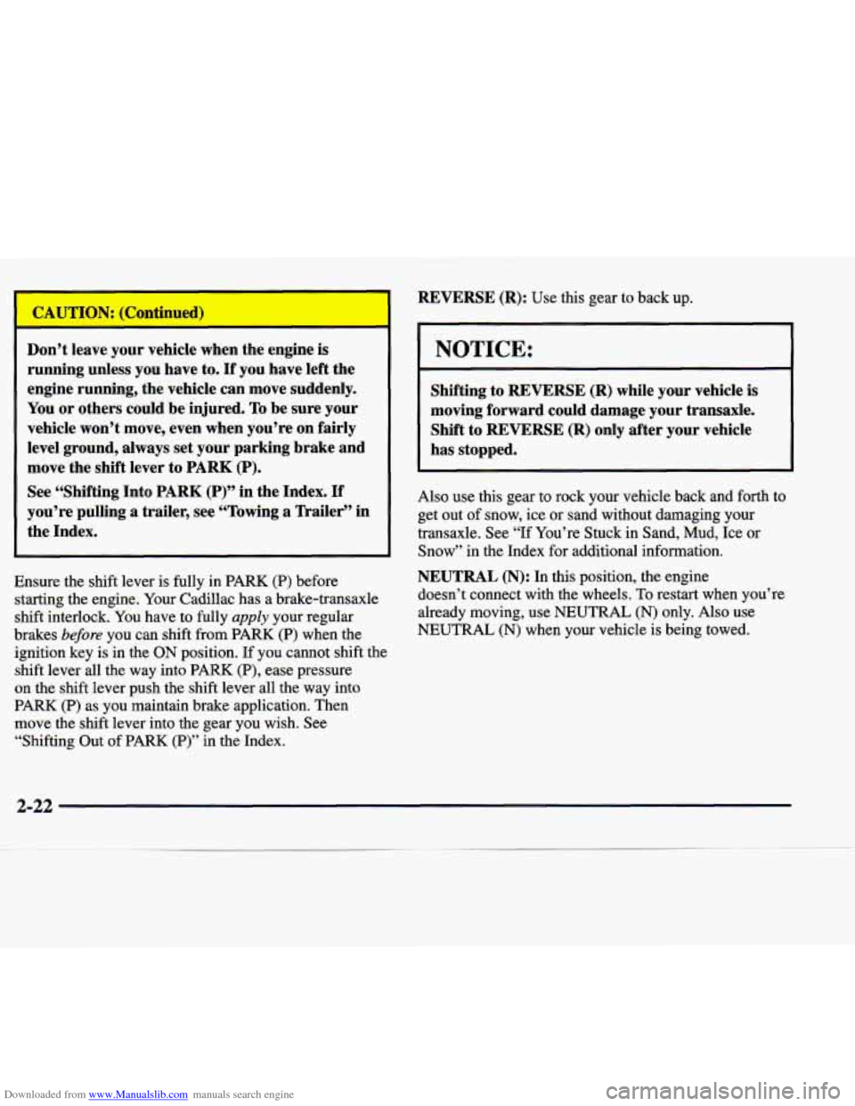 CADILLAC SEVILLE 1998 4.G Manual Online Downloaded from www.Manualslib.com manuals search engine Don’t leave your vehicle when the engine is
running unless you have to. If you have left the
engine running, the vehicle can move CADILLAC SEVILLE 1998 4.G Manual Online Downloaded from www.Manualslib.com manuals search engine Don’t leave your vehicle when the engine is
running unless you have to. If you have left the
engine running, the vehicle can move