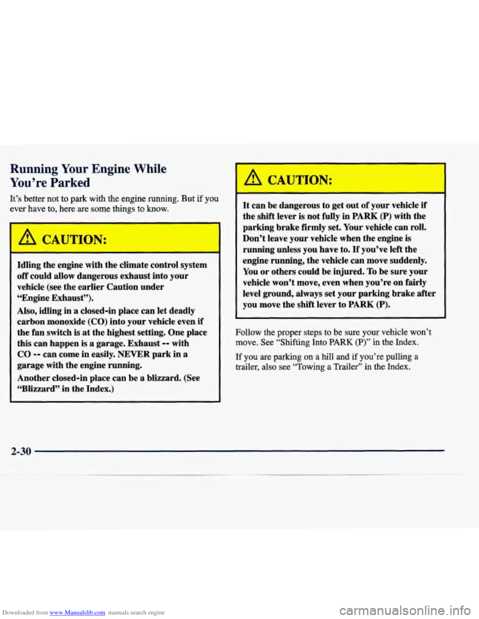 CADILLAC SEVILLE 1998 4.G Owners Manual Downloaded from www.Manualslib.com manuals search engine Running Your Engine While 
You’re Parked 
Idling  the  engine  with  the  climate  control  system 
off could allow dangerous  exhaust  into 