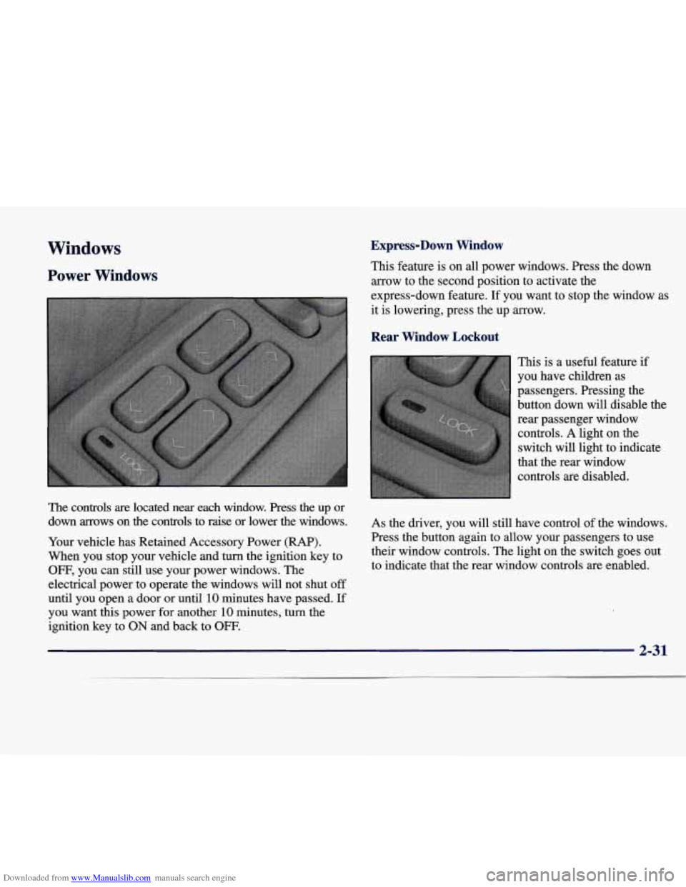 CADILLAC SEVILLE 1998 4.G Owners Manual Downloaded from www.Manualslib.com manuals search engine Windows 
Power Windows 
I 
The  controls  are  located  near  each  window.  Press  the  up  or down  arrows  on  the  controls  to  raise  or 