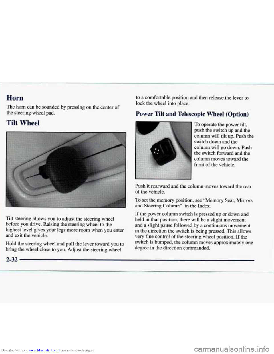 CADILLAC SEVILLE 1998 4.G Owners Manual Downloaded from www.Manualslib.com manuals search engine Horn 
The  horn  can  be  sounded  by  pressing  on  the  center of 
the  steering  wheel  pad.  to  a  comfortable  position  and  then  relea