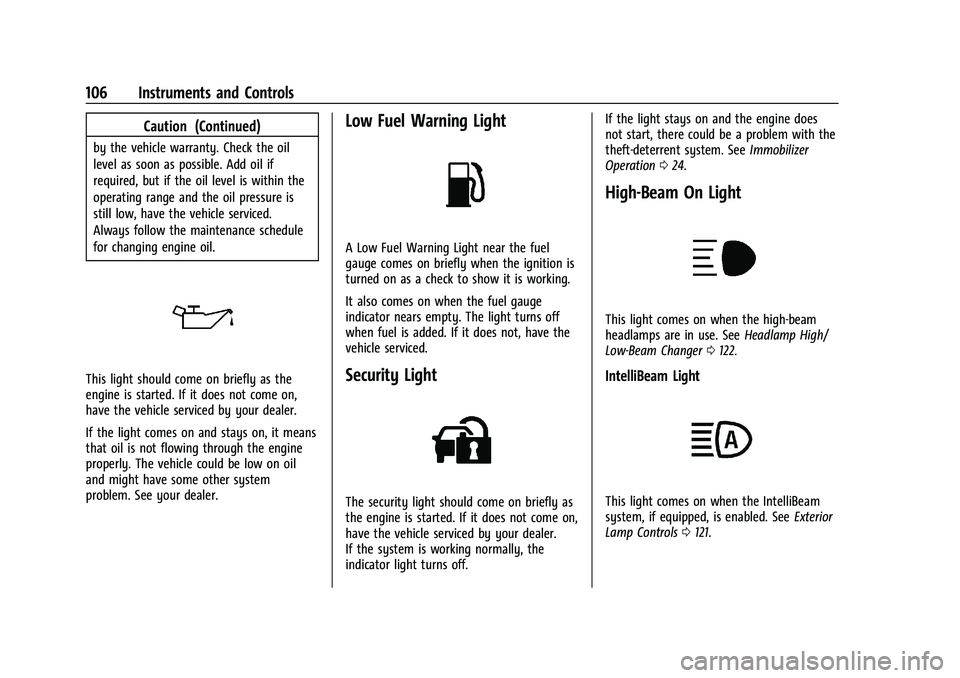 CHEVROLET BLAZER 2021  Owners Manual Chevrolet Blazer Owner Manual (GMNA-Localizing-U.S./Canada/Mexico-
14608203) - 2021 - CRC - 10/29/20
106 Instruments and Controls
Caution (Continued)
by the vehicle warranty. Check the oil
level as so