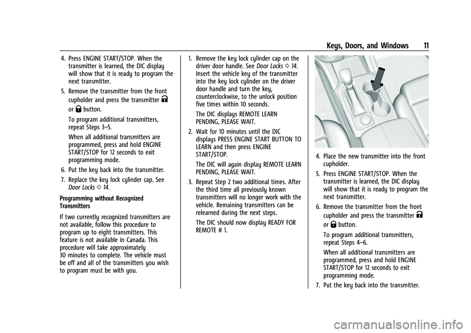 CHEVROLET BLAZER 2021  Owners Manual Chevrolet Blazer Owner Manual (GMNA-Localizing-U.S./Canada/Mexico-
14608203) - 2021 - CRC - 10/29/20
Keys, Doors, and Windows 11
4. Press ENGINE START/STOP. When thetransmitter is learned, the DIC dis