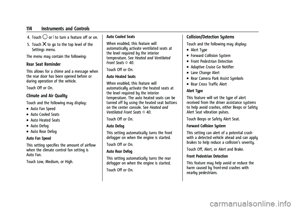 CHEVROLET BLAZER 2021  Owners Manual Chevrolet Blazer Owner Manual (GMNA-Localizing-U.S./Canada/Mexico-
14608203) - 2021 - CRC - 10/29/20
114 Instruments and Controls
4. Touch9orRto turn a feature off or on.
5. Touch
zto go to the top le