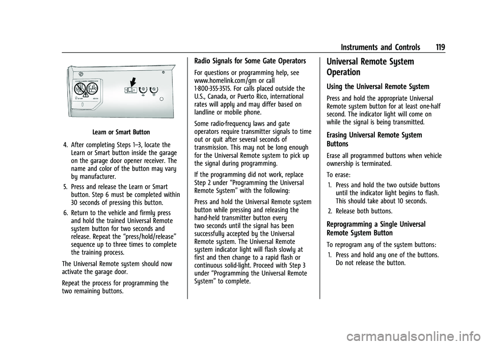CHEVROLET BLAZER 2021 Owners Manual Chevrolet Blazer Owner Manual (GMNA-Localizing-U.S./Canada/Mexico-
14608203) - 2021 - CRC - 10/29/20
Instruments and Controls 119
Learn or Smart Button
4. After completing Steps 1–3, locate the Lear CHEVROLET BLAZER 2021 Owners Manual Chevrolet Blazer Owner Manual (GMNA-Localizing-U.S./Canada/Mexico-
14608203) - 2021 - CRC - 10/29/20
Instruments and Controls 119
Learn or Smart Button
4. After completing Steps 1–3, locate the Lear
