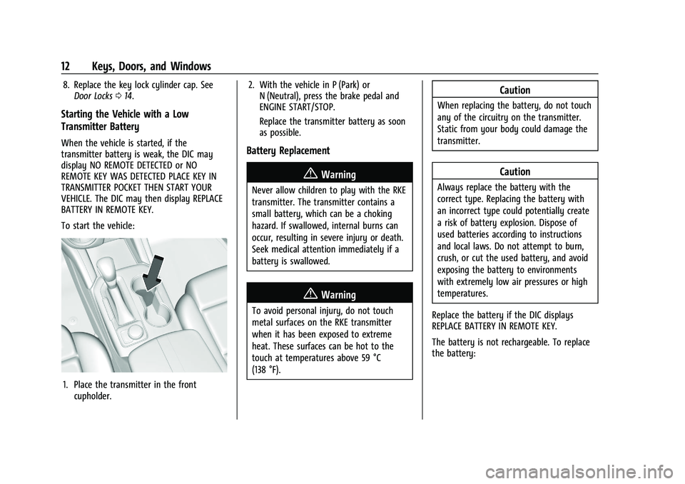 CHEVROLET BLAZER 2021  Owners Manual Chevrolet Blazer Owner Manual (GMNA-Localizing-U.S./Canada/Mexico-
14608203) - 2021 - CRC - 10/29/20
12 Keys, Doors, and Windows
8. Replace the key lock cylinder cap. SeeDoor Locks 014.
Starting the V