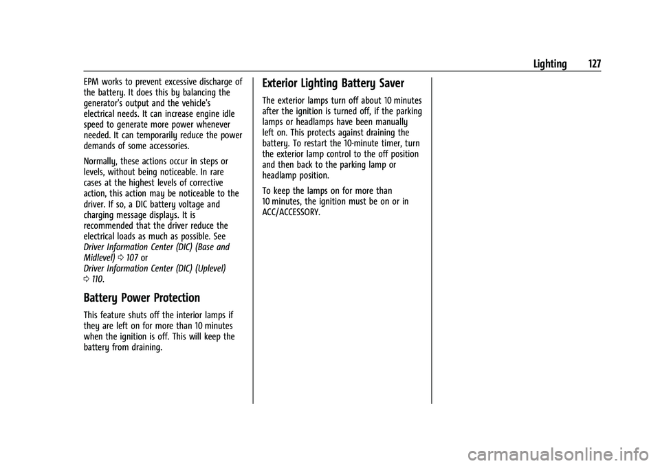 CHEVROLET BLAZER 2021 Owners Manual Chevrolet Blazer Owner Manual (GMNA-Localizing-U.S./Canada/Mexico-
14608203) - 2021 - CRC - 10/29/20
Lighting 127
EPM works to prevent excessive discharge of
the battery. It does this by balancing the CHEVROLET BLAZER 2021 Owners Manual Chevrolet Blazer Owner Manual (GMNA-Localizing-U.S./Canada/Mexico-
14608203) - 2021 - CRC - 10/29/20
Lighting 127
EPM works to prevent excessive discharge of
the battery. It does this by balancing the