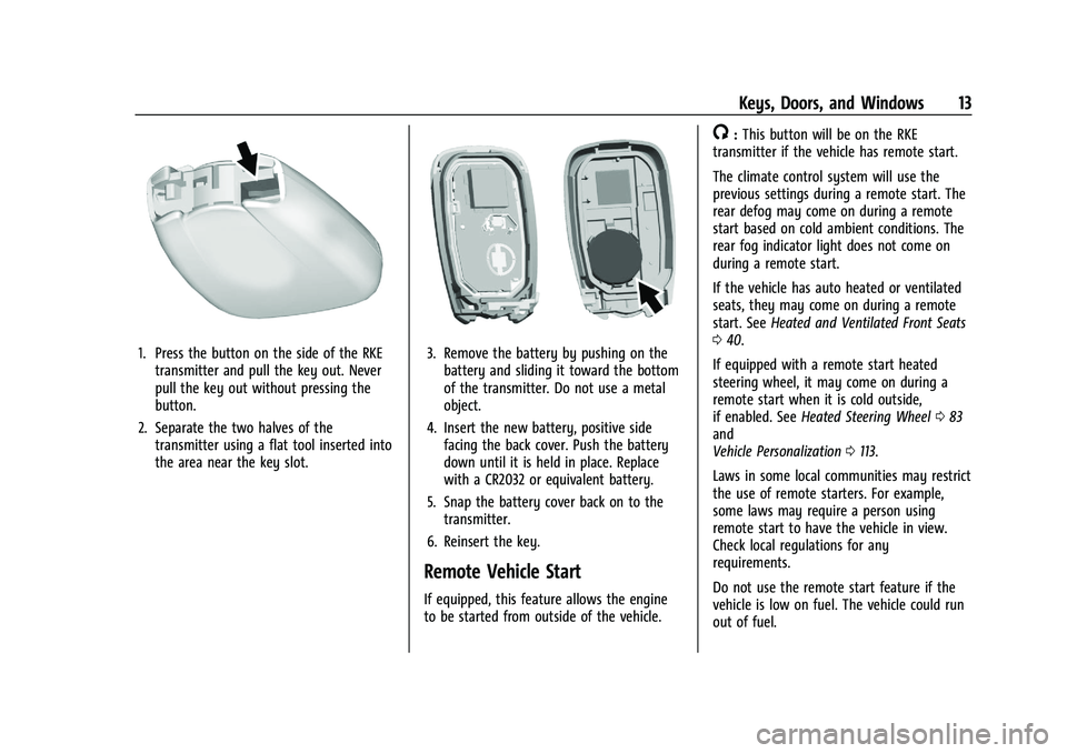 CHEVROLET BLAZER 2021  Owners Manual Chevrolet Blazer Owner Manual (GMNA-Localizing-U.S./Canada/Mexico-
14608203) - 2021 - CRC - 10/29/20
Keys, Doors, and Windows 13
1. Press the button on the side of the RKEtransmitter and pull the key 
