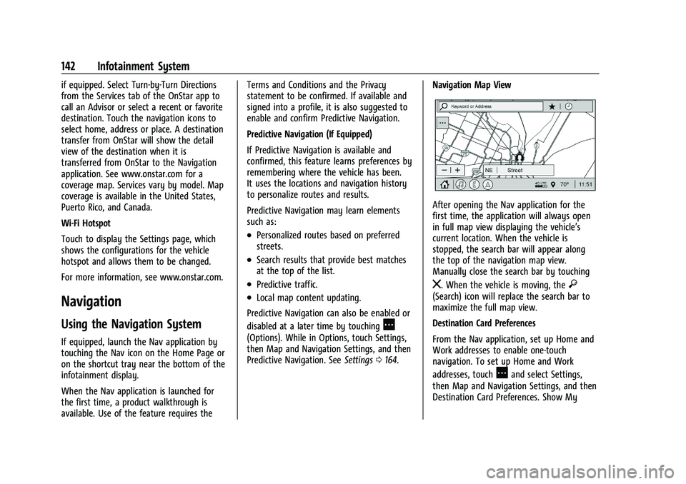 CHEVROLET BLAZER 2021 Owners Manual Chevrolet Blazer Owner Manual (GMNA-Localizing-U.S./Canada/Mexico-
14608203) - 2021 - CRC - 10/29/20
142 Infotainment System
if equipped. Select Turn-by-Turn Directions
from the Services tab of the On CHEVROLET BLAZER 2021 Owners Manual Chevrolet Blazer Owner Manual (GMNA-Localizing-U.S./Canada/Mexico-
14608203) - 2021 - CRC - 10/29/20
142 Infotainment System
if equipped. Select Turn-by-Turn Directions
from the Services tab of the On