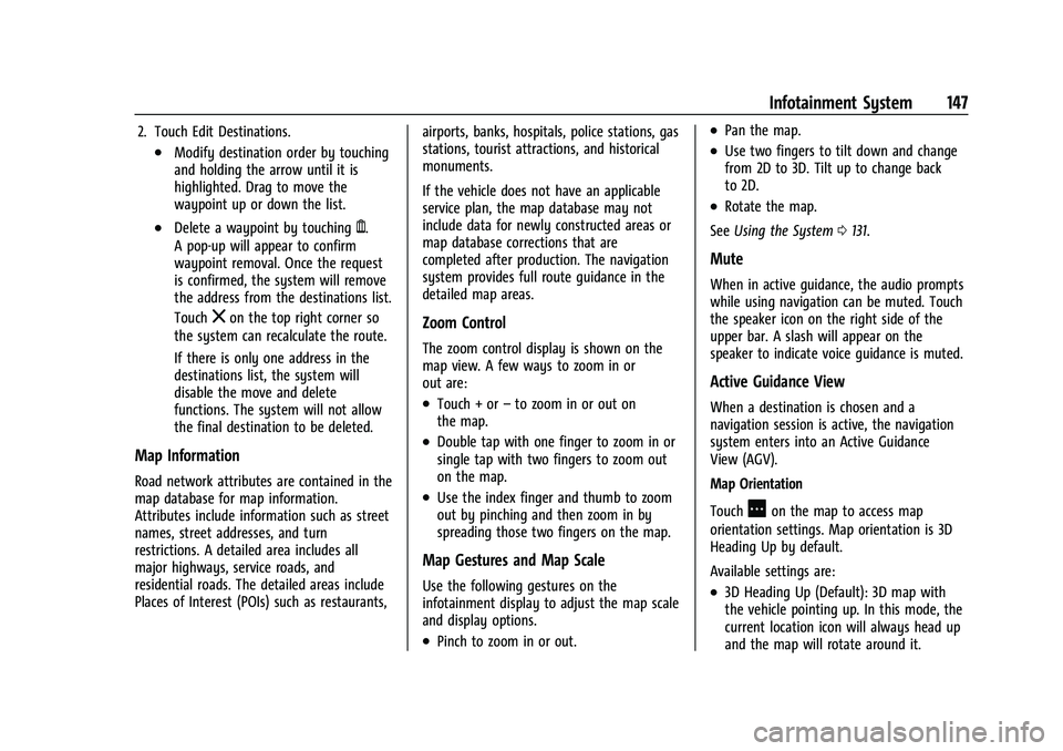 CHEVROLET BLAZER 2021 Owners Manual Chevrolet Blazer Owner Manual (GMNA-Localizing-U.S./Canada/Mexico-
14608203) - 2021 - CRC - 10/29/20
Infotainment System 147
2. Touch Edit Destinations.
.Modify destination order by touching
and holdi CHEVROLET BLAZER 2021 Owners Manual Chevrolet Blazer Owner Manual (GMNA-Localizing-U.S./Canada/Mexico-
14608203) - 2021 - CRC - 10/29/20
Infotainment System 147
2. Touch Edit Destinations.
.Modify destination order by touching
and holdi