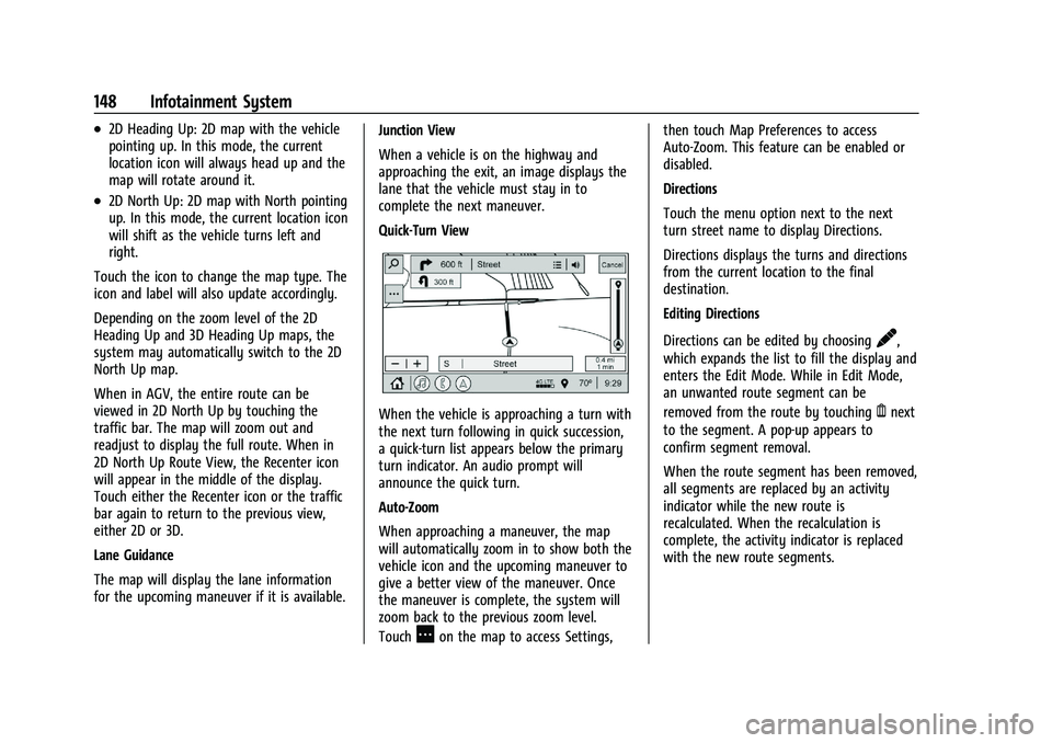 CHEVROLET BLAZER 2021 Owners Manual Chevrolet Blazer Owner Manual (GMNA-Localizing-U.S./Canada/Mexico-
14608203) - 2021 - CRC - 10/29/20
148 Infotainment System
.2D Heading Up: 2D map with the vehicle
pointing up. In this mode, the curr CHEVROLET BLAZER 2021 Owners Manual Chevrolet Blazer Owner Manual (GMNA-Localizing-U.S./Canada/Mexico-
14608203) - 2021 - CRC - 10/29/20
148 Infotainment System
.2D Heading Up: 2D map with the vehicle
pointing up. In this mode, the curr