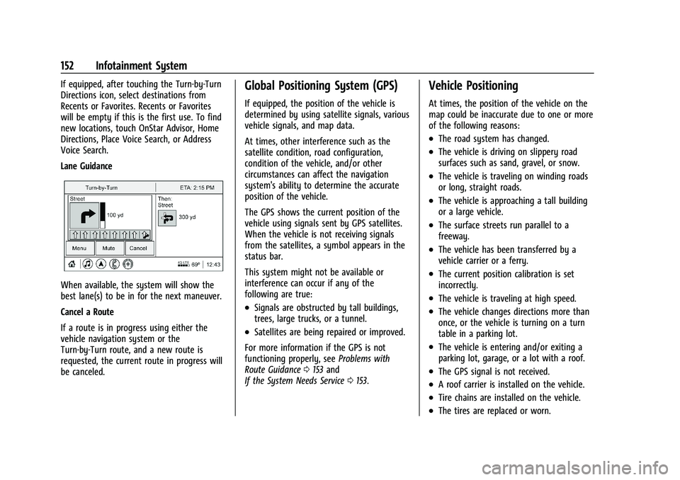 CHEVROLET BLAZER 2021 Owners Manual Chevrolet Blazer Owner Manual (GMNA-Localizing-U.S./Canada/Mexico-
14608203) - 2021 - CRC - 10/29/20
152 Infotainment System
If equipped, after touching the Turn-by-Turn
Directions icon, select destin CHEVROLET BLAZER 2021 Owners Manual Chevrolet Blazer Owner Manual (GMNA-Localizing-U.S./Canada/Mexico-
14608203) - 2021 - CRC - 10/29/20
152 Infotainment System
If equipped, after touching the Turn-by-Turn
Directions icon, select destin
