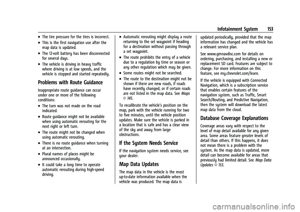 CHEVROLET BLAZER 2021 Owners Manual Chevrolet Blazer Owner Manual (GMNA-Localizing-U.S./Canada/Mexico-
14608203) - 2021 - CRC - 10/29/20
Infotainment System 153
.The tire pressure for the tires is incorrect.
.This is the first navigatio CHEVROLET BLAZER 2021 Owners Manual Chevrolet Blazer Owner Manual (GMNA-Localizing-U.S./Canada/Mexico-
14608203) - 2021 - CRC - 10/29/20
Infotainment System 153
.The tire pressure for the tires is incorrect.
.This is the first navigatio