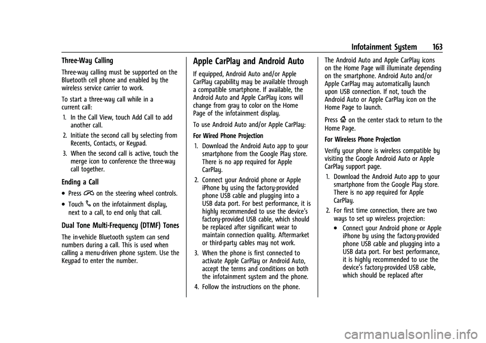 CHEVROLET BLAZER 2021 Owners Manual Chevrolet Blazer Owner Manual (GMNA-Localizing-U.S./Canada/Mexico-
14608203) - 2021 - CRC - 10/29/20
Infotainment System 163
Three-Way Calling
Three-way calling must be supported on the
Bluetooth cell CHEVROLET BLAZER 2021 Owners Manual Chevrolet Blazer Owner Manual (GMNA-Localizing-U.S./Canada/Mexico-
14608203) - 2021 - CRC - 10/29/20
Infotainment System 163
Three-Way Calling
Three-way calling must be supported on the
Bluetooth cell