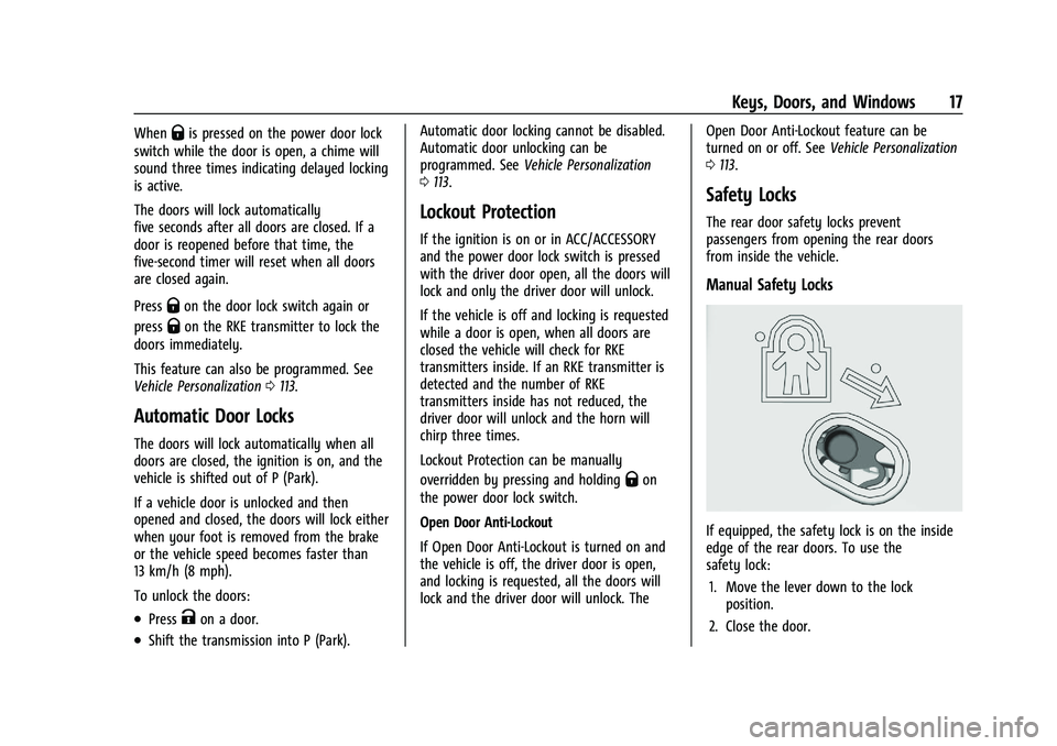 CHEVROLET BLAZER 2021  Owners Manual Chevrolet Blazer Owner Manual (GMNA-Localizing-U.S./Canada/Mexico-
14608203) - 2021 - CRC - 10/29/20
Keys, Doors, and Windows 17
WhenQis pressed on the power door lock
switch while the door is open, a