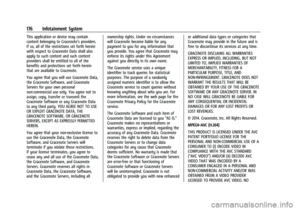 CHEVROLET BLAZER 2021 Owners Manual Chevrolet Blazer Owner Manual (GMNA-Localizing-U.S./Canada/Mexico-
14608203) - 2021 - CRC - 10/29/20
176 Infotainment System
This application or device may contain
content belonging to Gracenote’s p CHEVROLET BLAZER 2021 Owners Manual Chevrolet Blazer Owner Manual (GMNA-Localizing-U.S./Canada/Mexico-
14608203) - 2021 - CRC - 10/29/20
176 Infotainment System
This application or device may contain
content belonging to Gracenote’s p