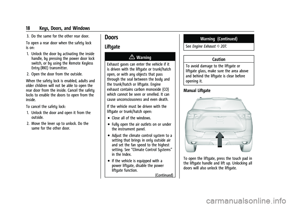 CHEVROLET BLAZER 2021 User Guide Chevrolet Blazer Owner Manual (GMNA-Localizing-U.S./Canada/Mexico-
14608203) - 2021 - CRC - 10/29/20
18 Keys, Doors, and Windows
3. Do the same for the other rear door.
To open a rear door when the sa CHEVROLET BLAZER 2021 User Guide Chevrolet Blazer Owner Manual (GMNA-Localizing-U.S./Canada/Mexico-
14608203) - 2021 - CRC - 10/29/20
18 Keys, Doors, and Windows
3. Do the same for the other rear door.
To open a rear door when the sa