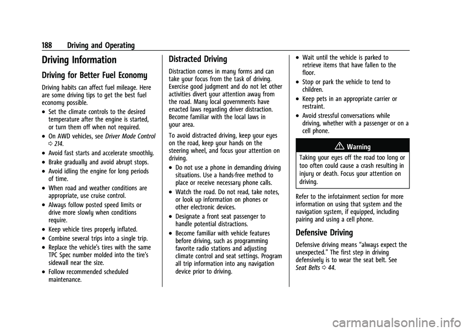 CHEVROLET BLAZER 2021 Owners Manual Chevrolet Blazer Owner Manual (GMNA-Localizing-U.S./Canada/Mexico-
14608203) - 2021 - CRC - 10/29/20
188 Driving and Operating
Driving Information
Driving for Better Fuel Economy
Driving habits can af CHEVROLET BLAZER 2021 Owners Manual Chevrolet Blazer Owner Manual (GMNA-Localizing-U.S./Canada/Mexico-
14608203) - 2021 - CRC - 10/29/20
188 Driving and Operating
Driving Information
Driving for Better Fuel Economy
Driving habits can af