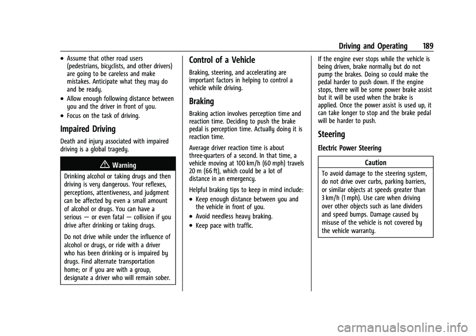 CHEVROLET BLAZER 2021 Owners Manual Chevrolet Blazer Owner Manual (GMNA-Localizing-U.S./Canada/Mexico-
14608203) - 2021 - CRC - 10/29/20
Driving and Operating 189
.Assume that other road users
(pedestrians, bicyclists, and other drivers CHEVROLET BLAZER 2021 Owners Manual Chevrolet Blazer Owner Manual (GMNA-Localizing-U.S./Canada/Mexico-
14608203) - 2021 - CRC - 10/29/20
Driving and Operating 189
.Assume that other road users
(pedestrians, bicyclists, and other drivers