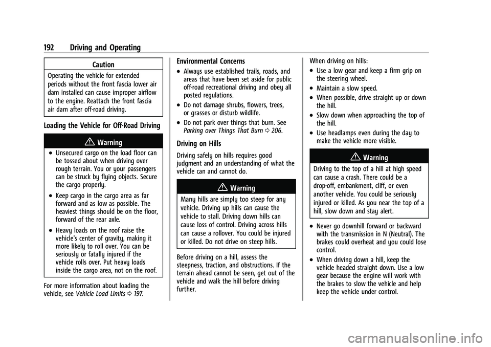 CHEVROLET BLAZER 2021 Owners Manual Chevrolet Blazer Owner Manual (GMNA-Localizing-U.S./Canada/Mexico-
14608203) - 2021 - CRC - 10/29/20
192 Driving and Operating
Caution
Operating the vehicle for extended
periods without the front fasc CHEVROLET BLAZER 2021 Owners Manual Chevrolet Blazer Owner Manual (GMNA-Localizing-U.S./Canada/Mexico-
14608203) - 2021 - CRC - 10/29/20
192 Driving and Operating
Caution
Operating the vehicle for extended
periods without the front fasc