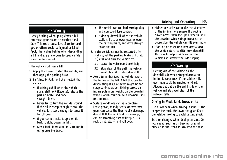 CHEVROLET BLAZER 2021 Owners Manual Chevrolet Blazer Owner Manual (GMNA-Localizing-U.S./Canada/Mexico-
14608203) - 2021 - CRC - 10/29/20
Driving and Operating 193
{Warning
Heavy braking when going down a hill
can cause your brakes to ov CHEVROLET BLAZER 2021 Owners Manual Chevrolet Blazer Owner Manual (GMNA-Localizing-U.S./Canada/Mexico-
14608203) - 2021 - CRC - 10/29/20
Driving and Operating 193
{Warning
Heavy braking when going down a hill
can cause your brakes to ov