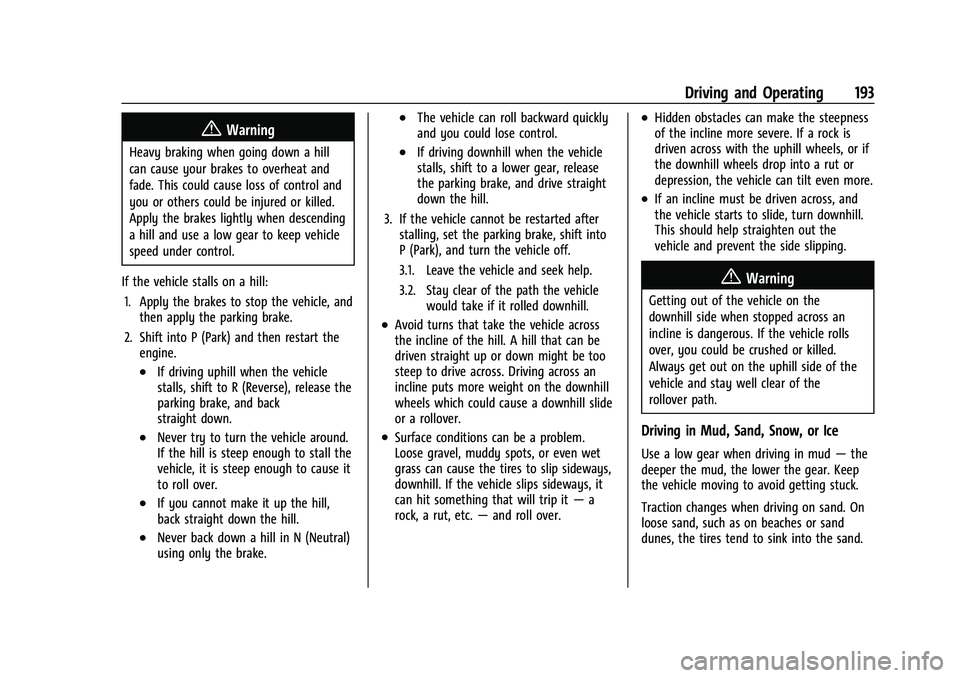 CHEVROLET BLAZER 2021  Owners Manual Chevrolet Blazer Owner Manual (GMNA-Localizing-U.S./Canada/Mexico-
14608203) - 2021 - CRC - 10/29/20
Driving and Operating 193
{Warning
Heavy braking when going down a hill
can cause your brakes to ov