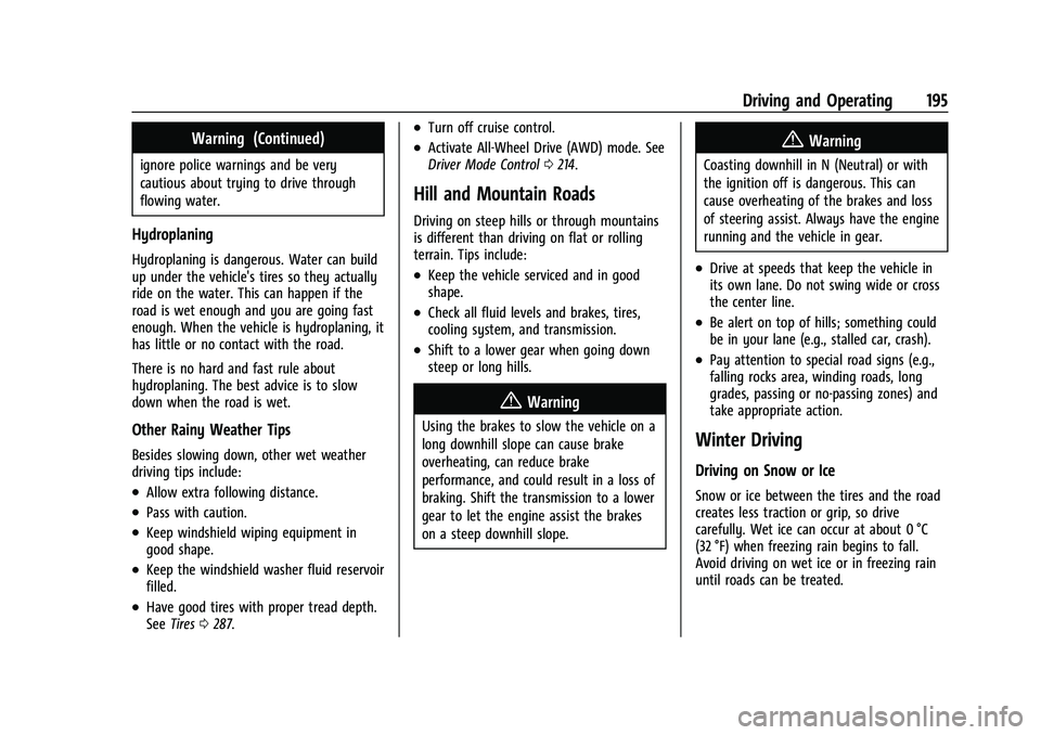 CHEVROLET BLAZER 2021  Owners Manual Chevrolet Blazer Owner Manual (GMNA-Localizing-U.S./Canada/Mexico-
14608203) - 2021 - CRC - 10/29/20
Driving and Operating 195
Warning (Continued)
ignore police warnings and be very
cautious about try