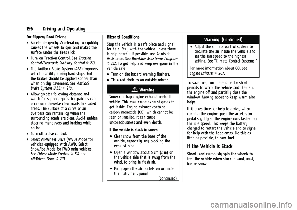 CHEVROLET BLAZER 2021 Owners Manual Chevrolet Blazer Owner Manual (GMNA-Localizing-U.S./Canada/Mexico-
14608203) - 2021 - CRC - 10/29/20
196 Driving and Operating
For Slippery Road Driving:
.Accelerate gently. Accelerating too quickly
c CHEVROLET BLAZER 2021 Owners Manual Chevrolet Blazer Owner Manual (GMNA-Localizing-U.S./Canada/Mexico-
14608203) - 2021 - CRC - 10/29/20
196 Driving and Operating
For Slippery Road Driving:
.Accelerate gently. Accelerating too quickly
c