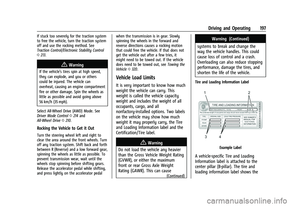 CHEVROLET BLAZER 2021 Owners Manual Chevrolet Blazer Owner Manual (GMNA-Localizing-U.S./Canada/Mexico-
14608203) - 2021 - CRC - 10/29/20
Driving and Operating 197
If stuck too severely for the traction system
to free the vehicle, turn t CHEVROLET BLAZER 2021 Owners Manual Chevrolet Blazer Owner Manual (GMNA-Localizing-U.S./Canada/Mexico-
14608203) - 2021 - CRC - 10/29/20
Driving and Operating 197
If stuck too severely for the traction system
to free the vehicle, turn t