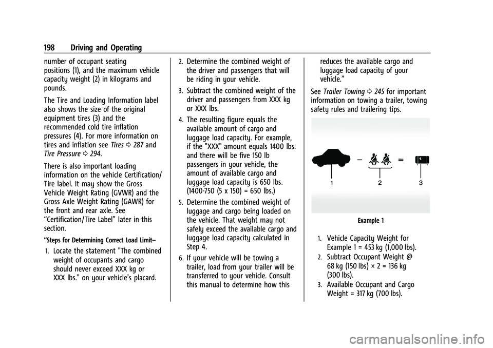 CHEVROLET BLAZER 2021 Owners Manual Chevrolet Blazer Owner Manual (GMNA-Localizing-U.S./Canada/Mexico-
14608203) - 2021 - CRC - 10/29/20
198 Driving and Operating
number of occupant seating
positions (1), and the maximum vehicle
capacit CHEVROLET BLAZER 2021 Owners Manual Chevrolet Blazer Owner Manual (GMNA-Localizing-U.S./Canada/Mexico-
14608203) - 2021 - CRC - 10/29/20
198 Driving and Operating
number of occupant seating
positions (1), and the maximum vehicle
capacit