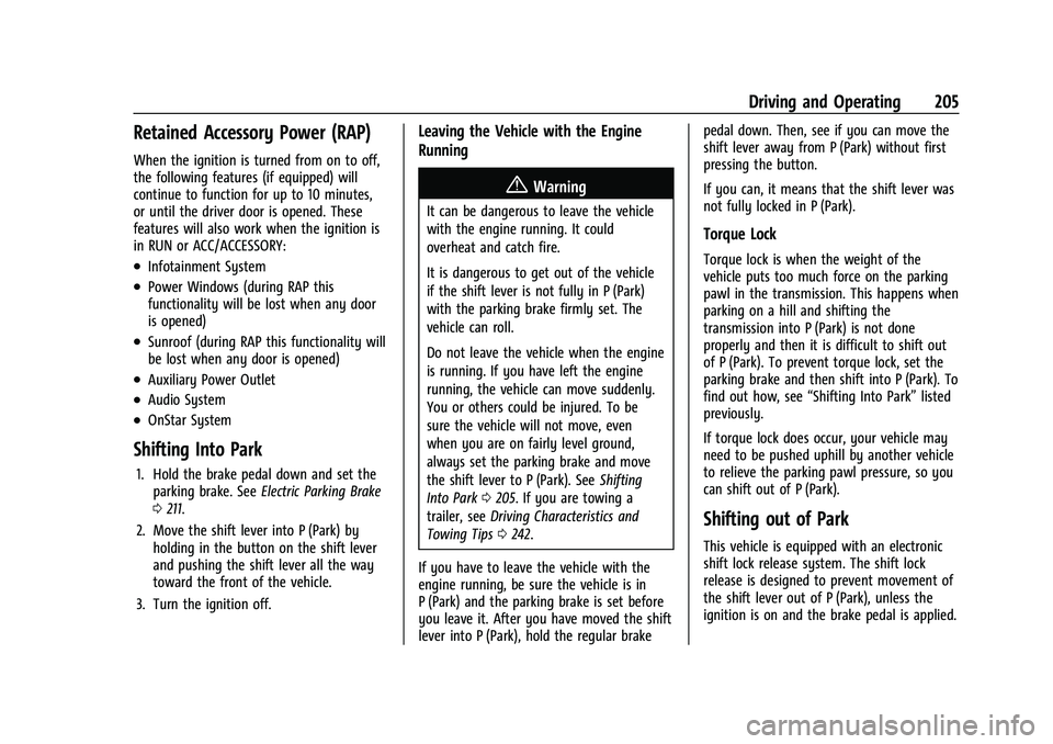 CHEVROLET BLAZER 2021  Owners Manual Chevrolet Blazer Owner Manual (GMNA-Localizing-U.S./Canada/Mexico-
14608203) - 2021 - CRC - 10/29/20
Driving and Operating 205
Retained Accessory Power (RAP)
When the ignition is turned from on to off