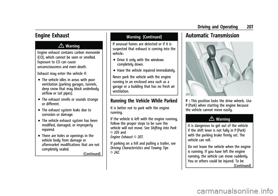 CHEVROLET BLAZER 2021 Owners Manual Chevrolet Blazer Owner Manual (GMNA-Localizing-U.S./Canada/Mexico-
14608203) - 2021 - CRC - 10/29/20
Driving and Operating 207
Engine Exhaust{
Warning
Engine exhaust contains carbon monoxide
(CO), whi CHEVROLET BLAZER 2021 Owners Manual Chevrolet Blazer Owner Manual (GMNA-Localizing-U.S./Canada/Mexico-
14608203) - 2021 - CRC - 10/29/20
Driving and Operating 207
Engine Exhaust{
Warning
Engine exhaust contains carbon monoxide
(CO), whi