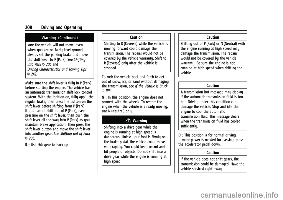 CHEVROLET BLAZER 2021 Owners Manual Chevrolet Blazer Owner Manual (GMNA-Localizing-U.S./Canada/Mexico-
14608203) - 2021 - CRC - 10/29/20
208 Driving and Operating
Warning (Continued)
sure the vehicle will not move, even
when you are on CHEVROLET BLAZER 2021 Owners Manual Chevrolet Blazer Owner Manual (GMNA-Localizing-U.S./Canada/Mexico-
14608203) - 2021 - CRC - 10/29/20
208 Driving and Operating
Warning (Continued)
sure the vehicle will not move, even
when you are on