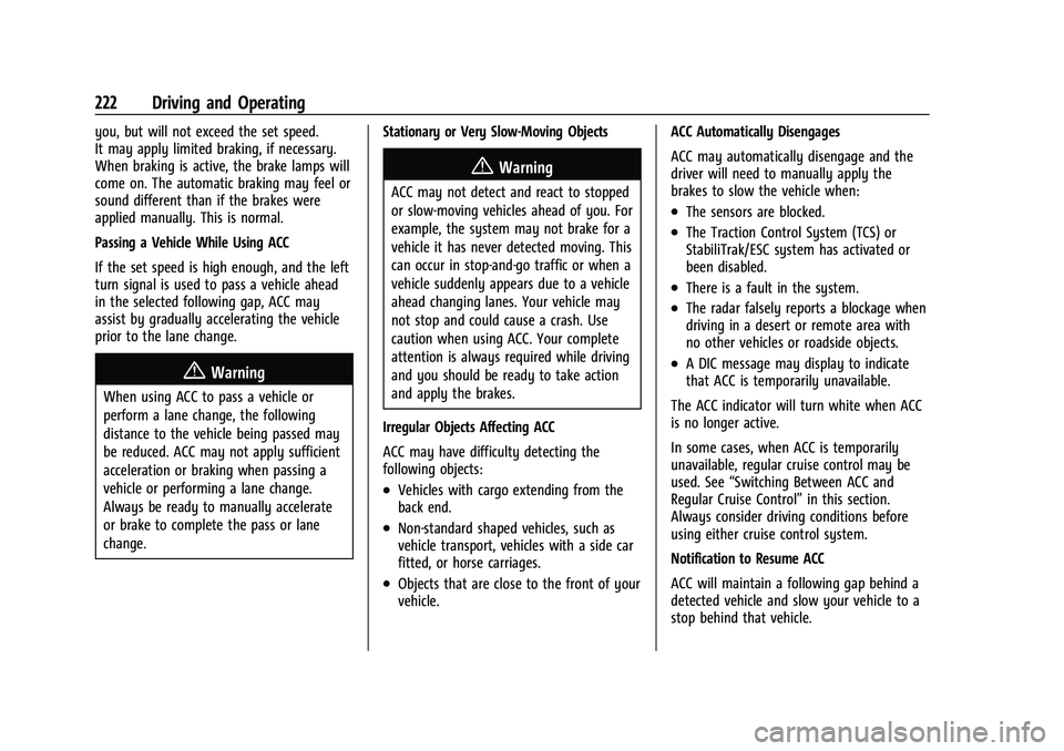 CHEVROLET BLAZER 2021 Owners Manual Chevrolet Blazer Owner Manual (GMNA-Localizing-U.S./Canada/Mexico-
14608203) - 2021 - CRC - 10/29/20
222 Driving and Operating
you, but will not exceed the set speed.
It may apply limited braking, if CHEVROLET BLAZER 2021 Owners Manual Chevrolet Blazer Owner Manual (GMNA-Localizing-U.S./Canada/Mexico-
14608203) - 2021 - CRC - 10/29/20
222 Driving and Operating
you, but will not exceed the set speed.
It may apply limited braking, if