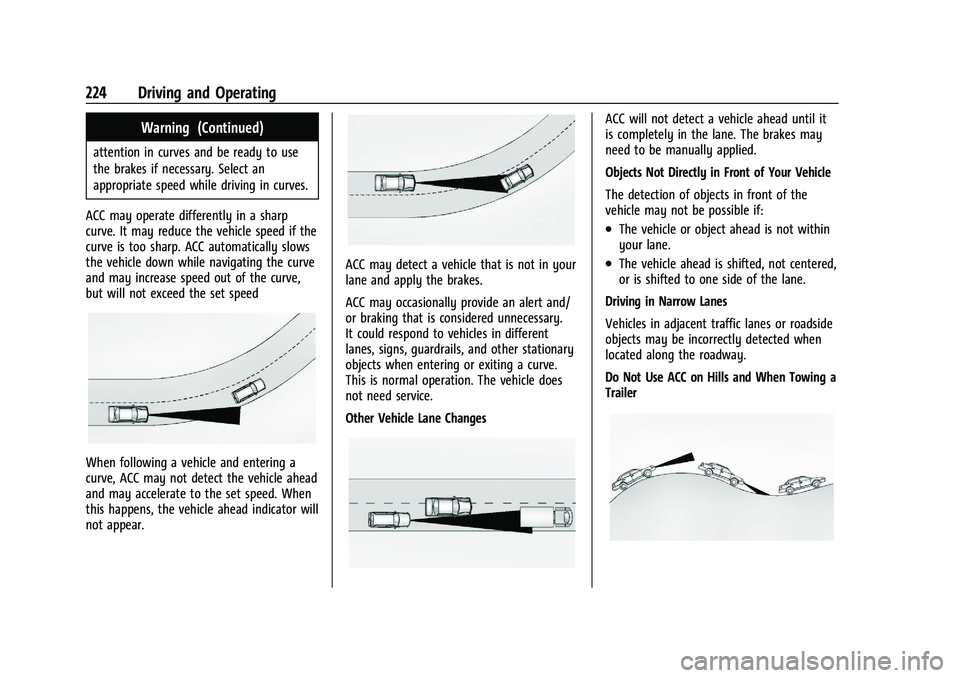 CHEVROLET BLAZER 2021 Owners Manual Chevrolet Blazer Owner Manual (GMNA-Localizing-U.S./Canada/Mexico-
14608203) - 2021 - CRC - 10/29/20
224 Driving and Operating
Warning (Continued)
attention in curves and be ready to use
the brakes if CHEVROLET BLAZER 2021 Owners Manual Chevrolet Blazer Owner Manual (GMNA-Localizing-U.S./Canada/Mexico-
14608203) - 2021 - CRC - 10/29/20
224 Driving and Operating
Warning (Continued)
attention in curves and be ready to use
the brakes if